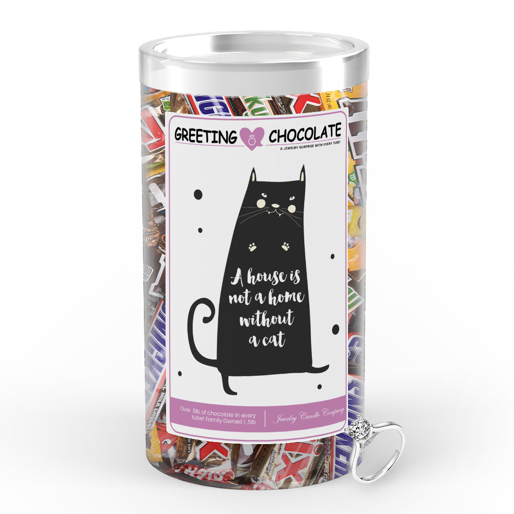 A house is not home without a cat Greetings Chocolate