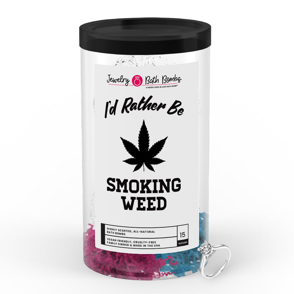 I'd rather be Smoking Weed Jewelry Bath Bombs