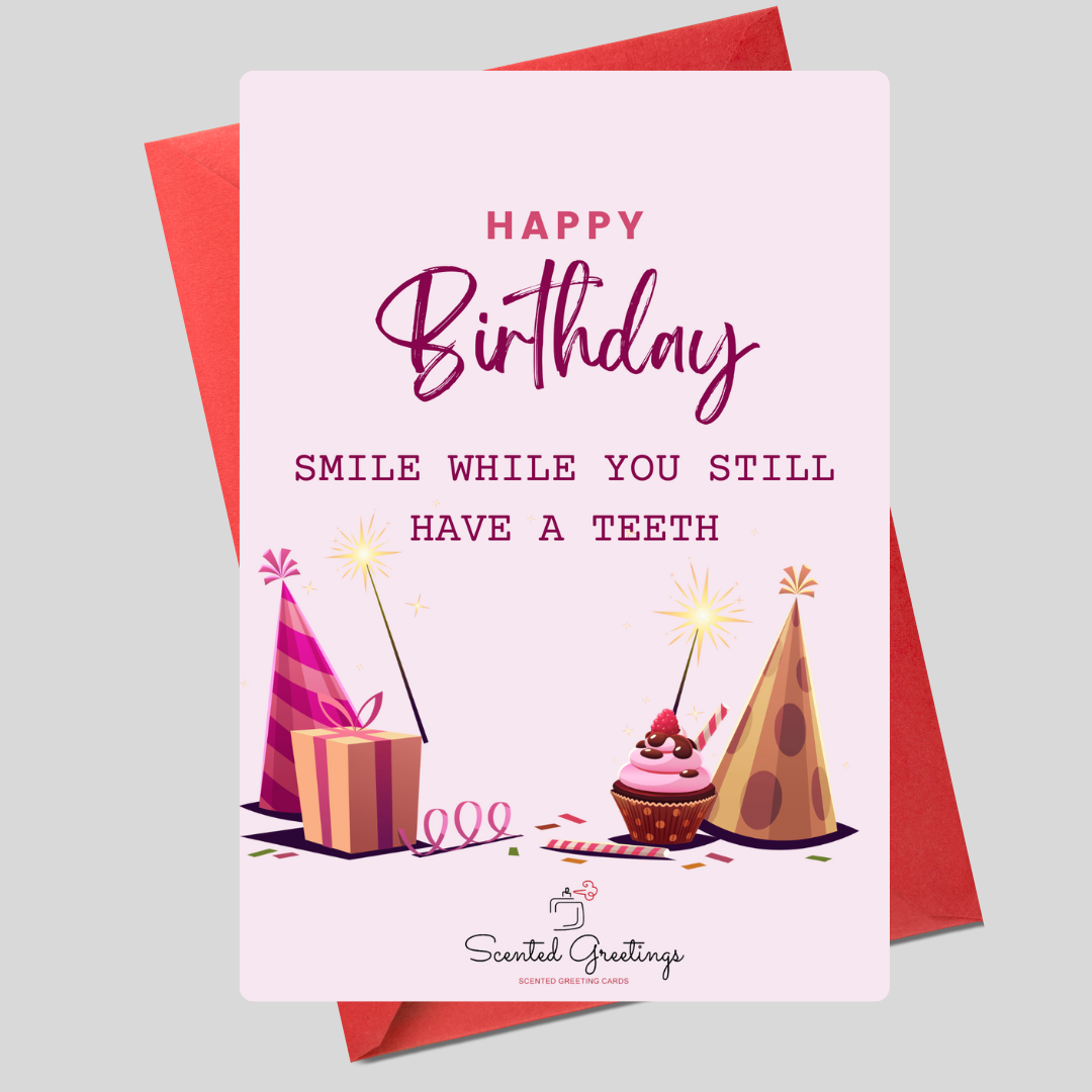 Happy Birthday Smiles While You Still have a Teeth Scented Greeting Cards