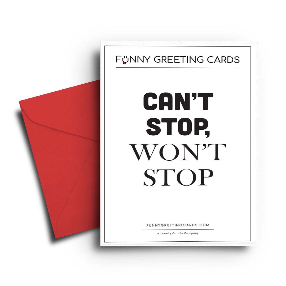 Can't Stop, Won't Stop Funny Greeting Cards