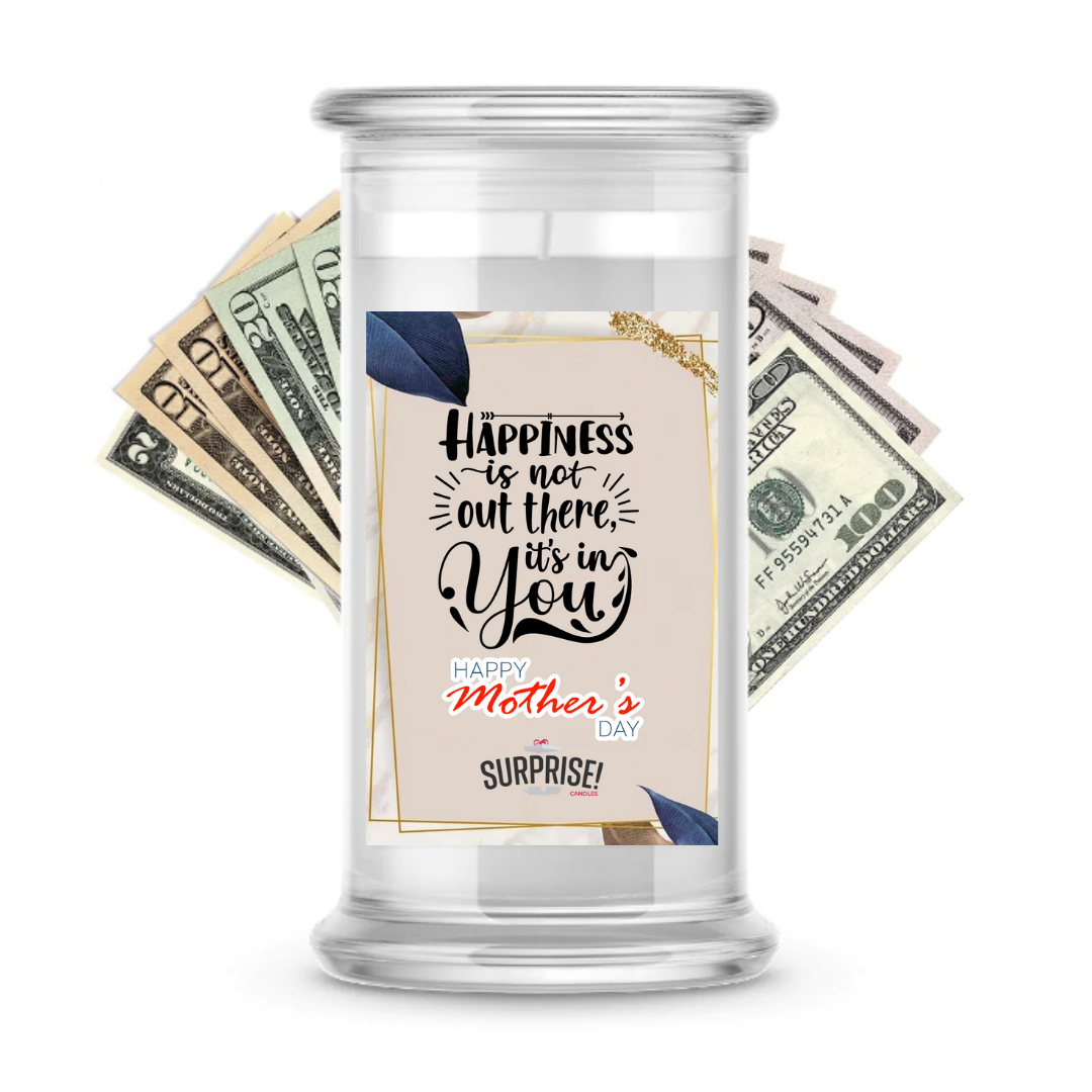 Happiness is not there, It's in You Happy Mother's Day | MOTHERS DAY CASH MONEY CANDLES