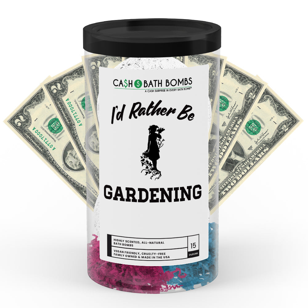 I'd rather be Gardening Cash Bath Bombs
