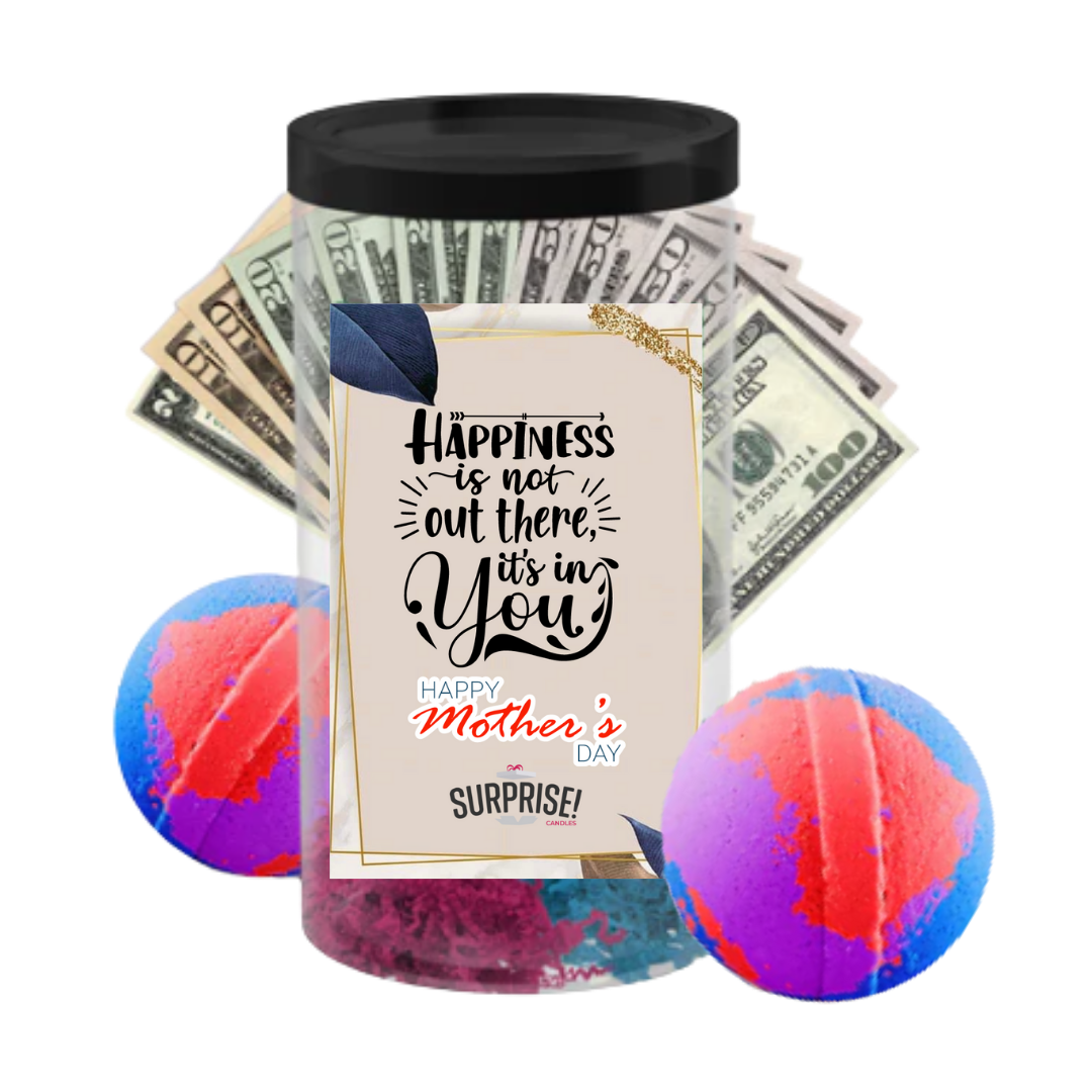Happiness is not out there it's in You happy Mother's Day | MOTHERS DAY CASH MONEY BATH BOMBS