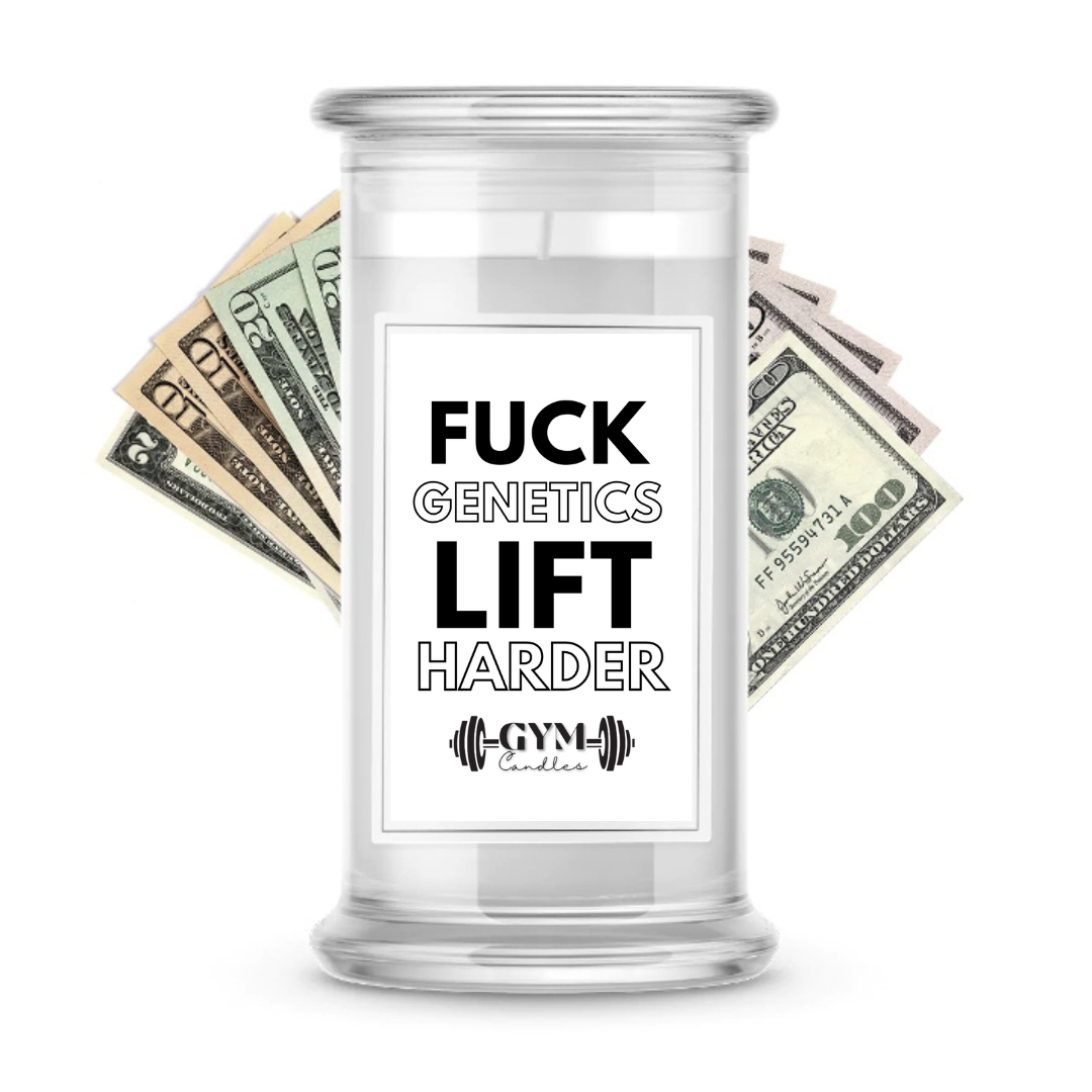 FUCK GENETICS LIFT HARDER | Cash Gym Candles