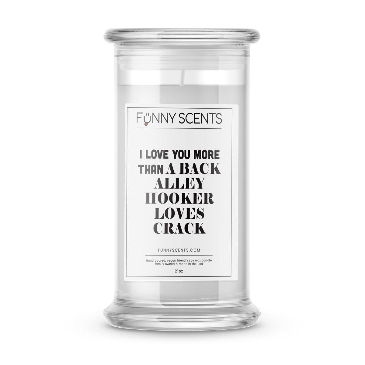 I Love You More Than a back Alley Hooker Loves Crack Funny Candles