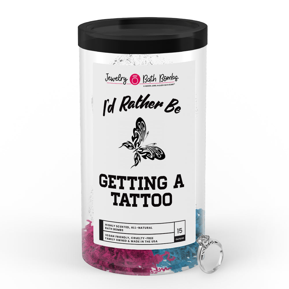 I'd rather be Getting A Tattoo Jewelry Bath Bombs