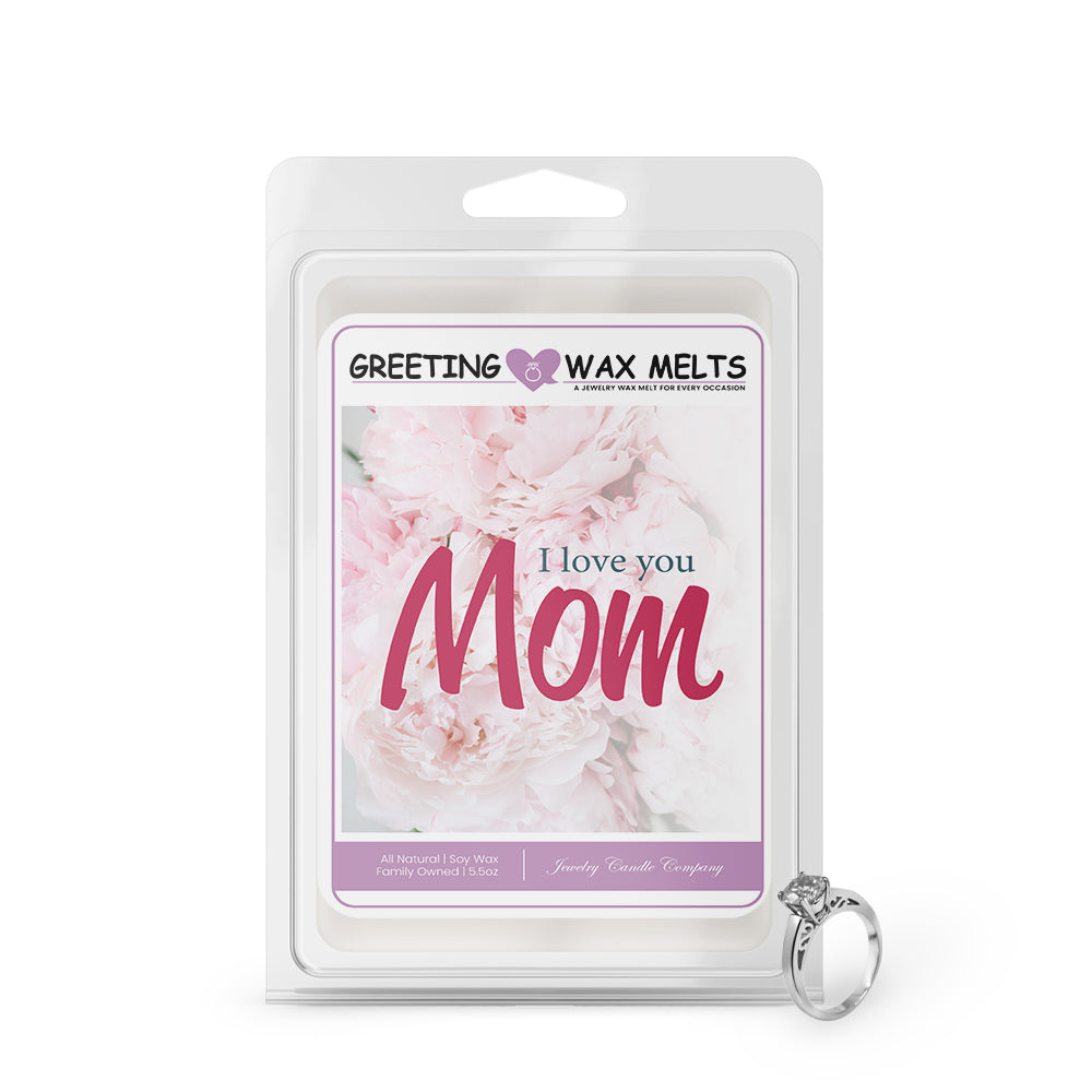 I love you mom Greetings Wax Melt