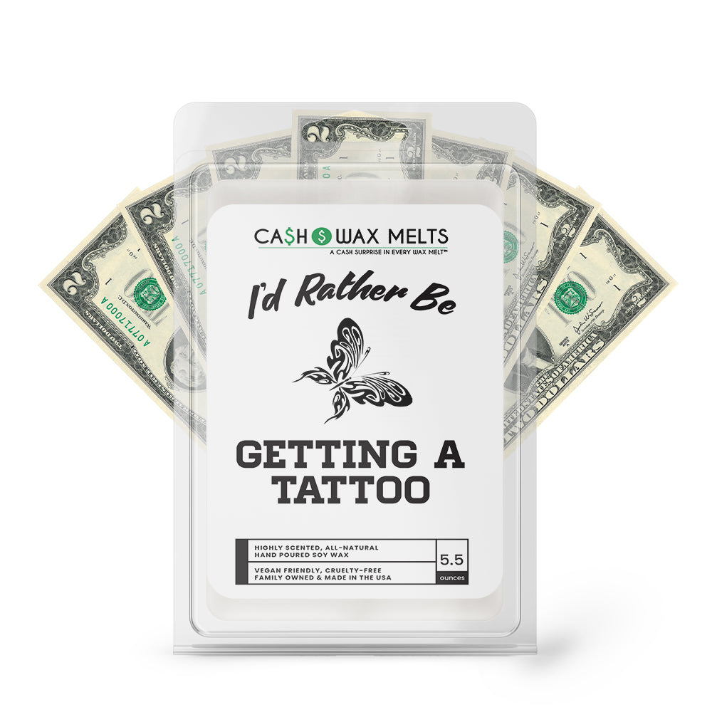I'd rather be Getting A Tattoo Cash Wax Melts