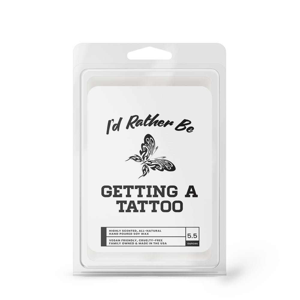 I'd rather be Getting A Tattoo Wax Melts
