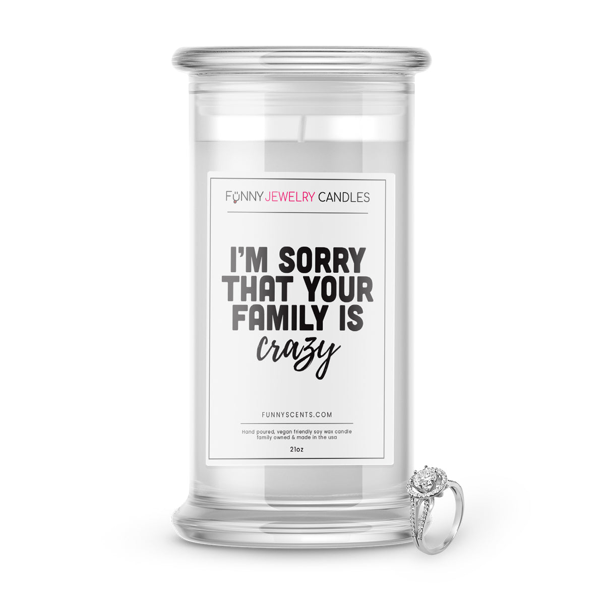 I'm sorry that your family is Crazy Jewelry Funny Candles
