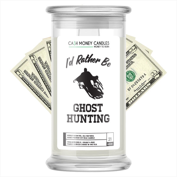 I'd rather be Ghost Hunting Cash Candles