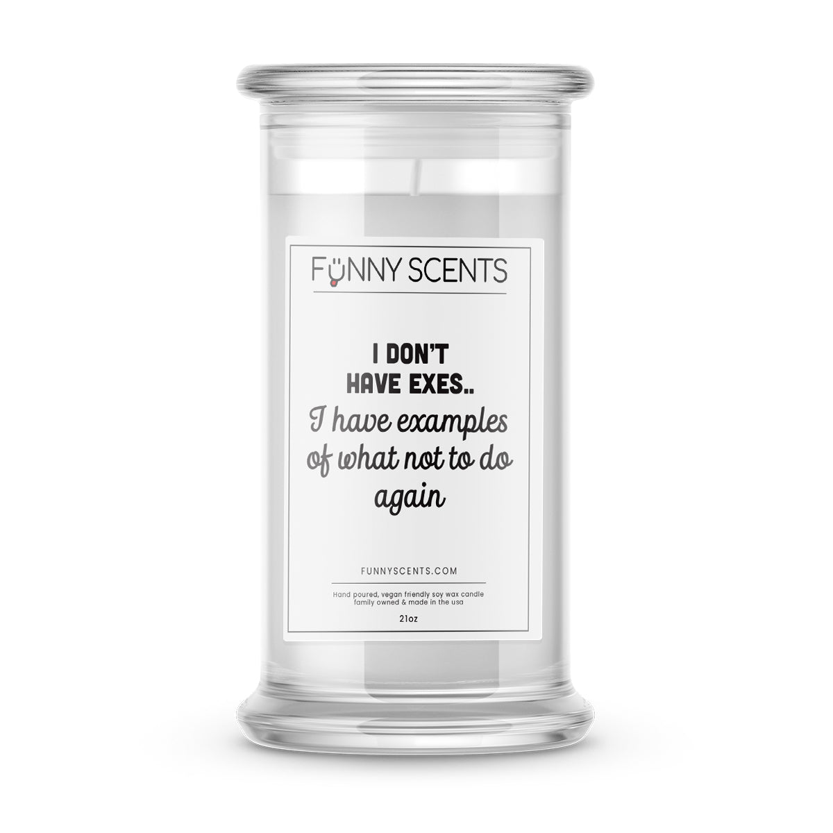 I don't have exes.. I have examples of what not to do again Funny Candles