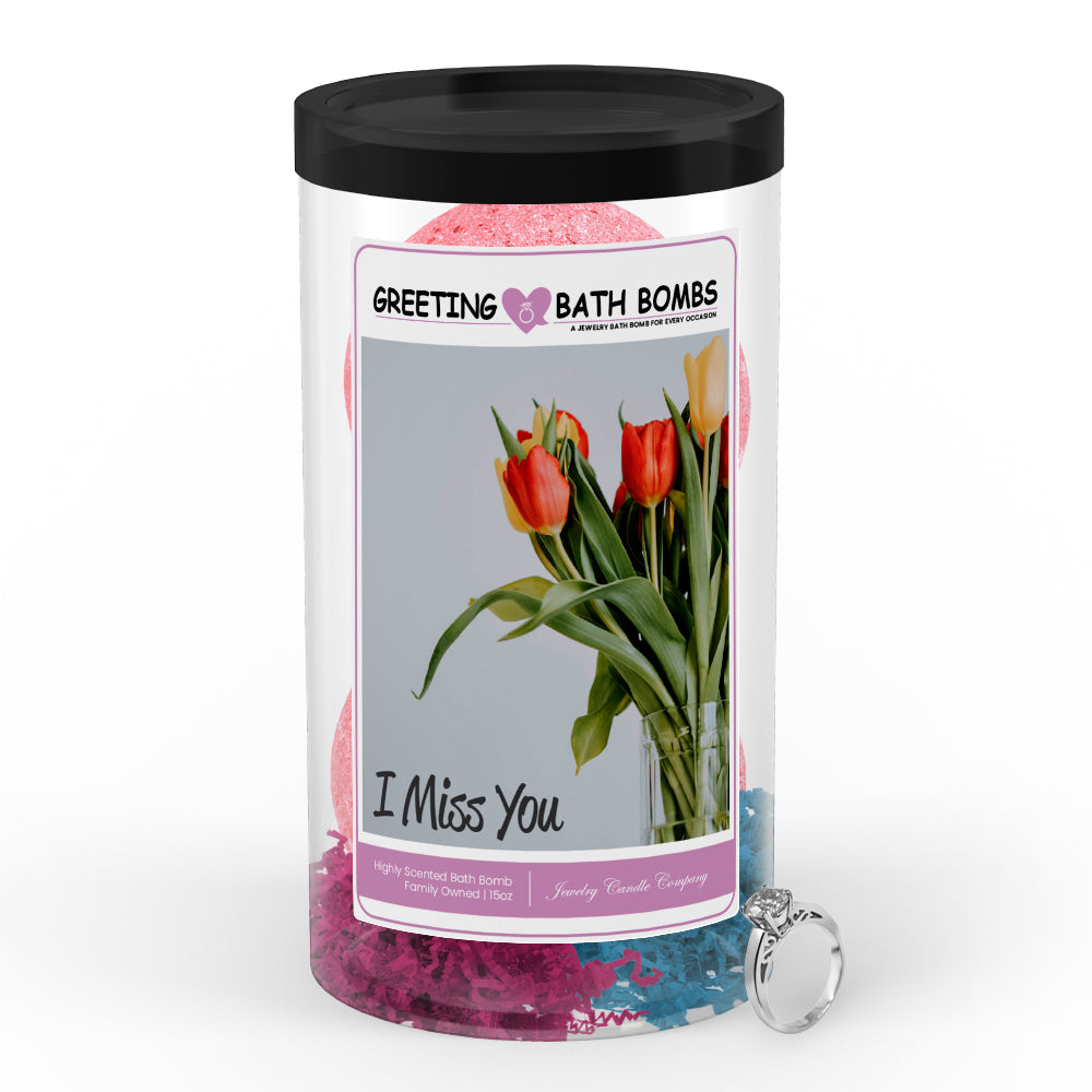 I miss you Greetings Bath Bombs