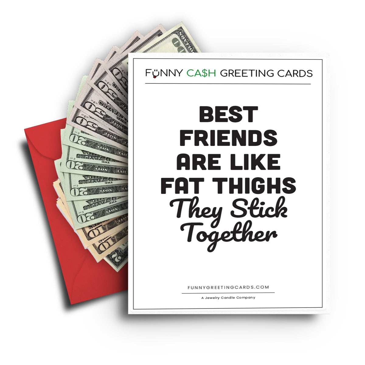 Best Friends are Like Fat thighs They Stick Together Funny Cash Greeting Cards