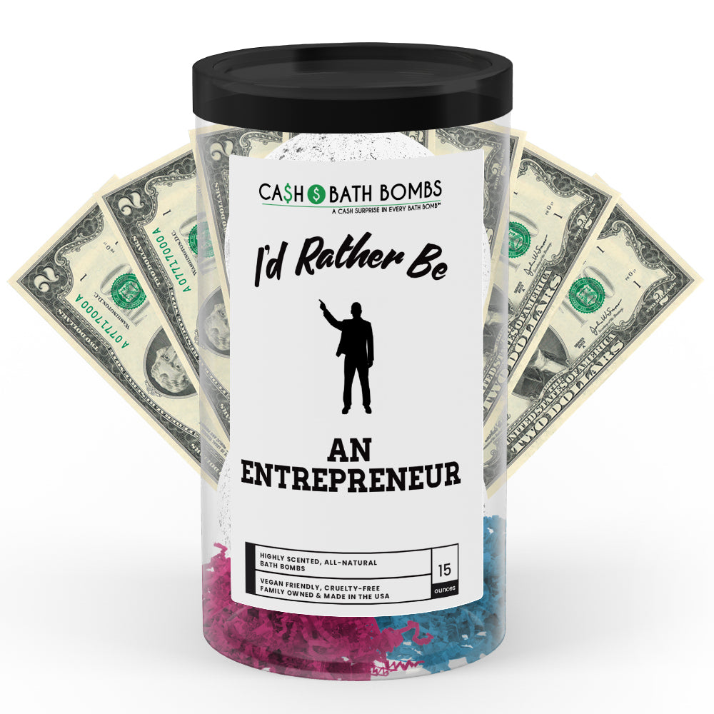 I'd rather be An Entrepreneur Cash Bath Bombs
