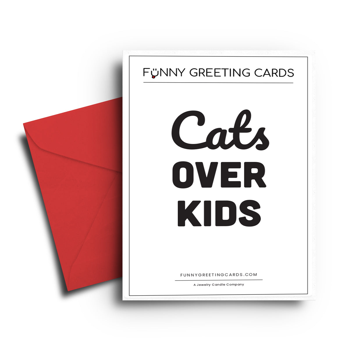 Cats Over Kids Funny Greeting Cards