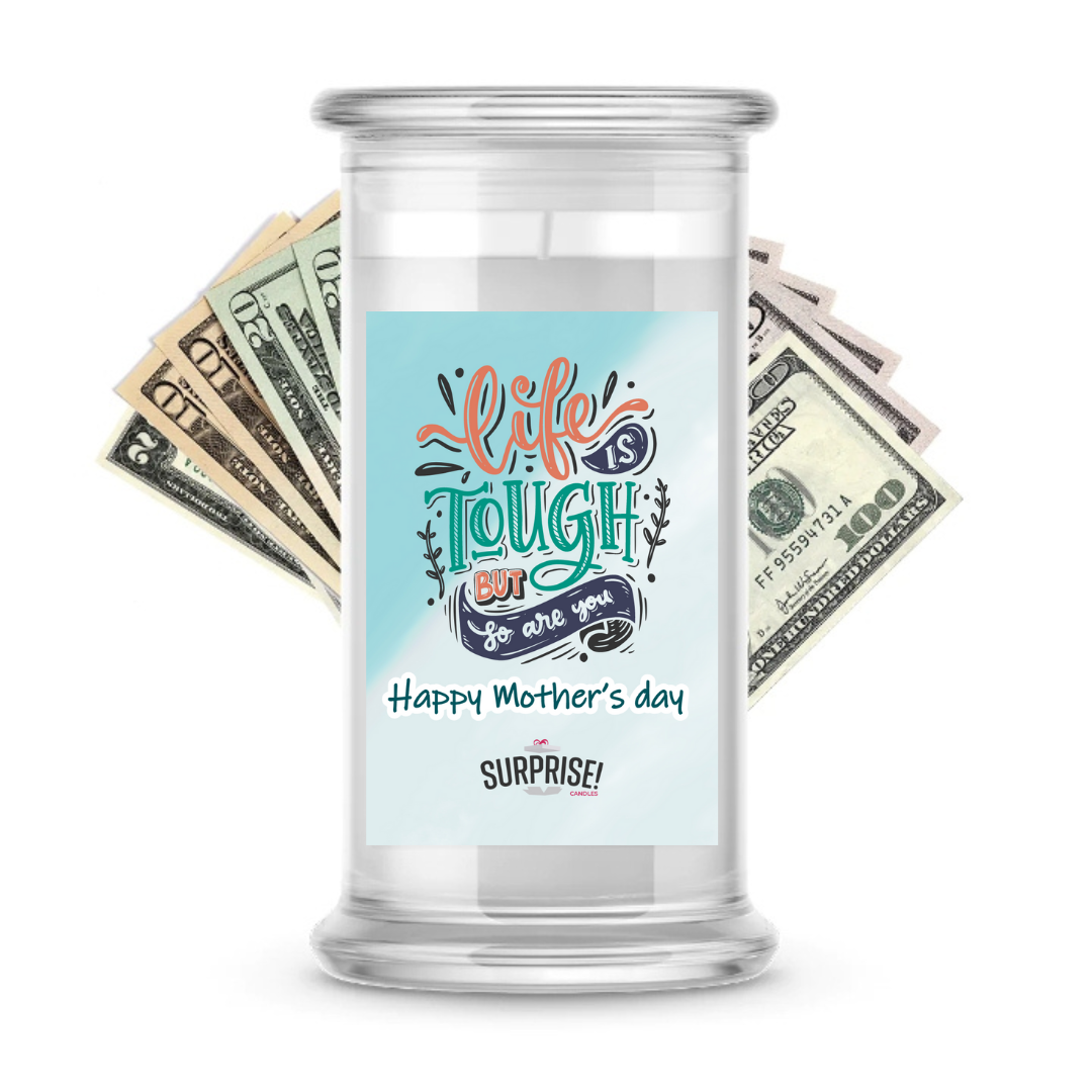 Life is tough but so are you Happy Mother's Day | MOTHERS DAY CASH MONEY CANDLES