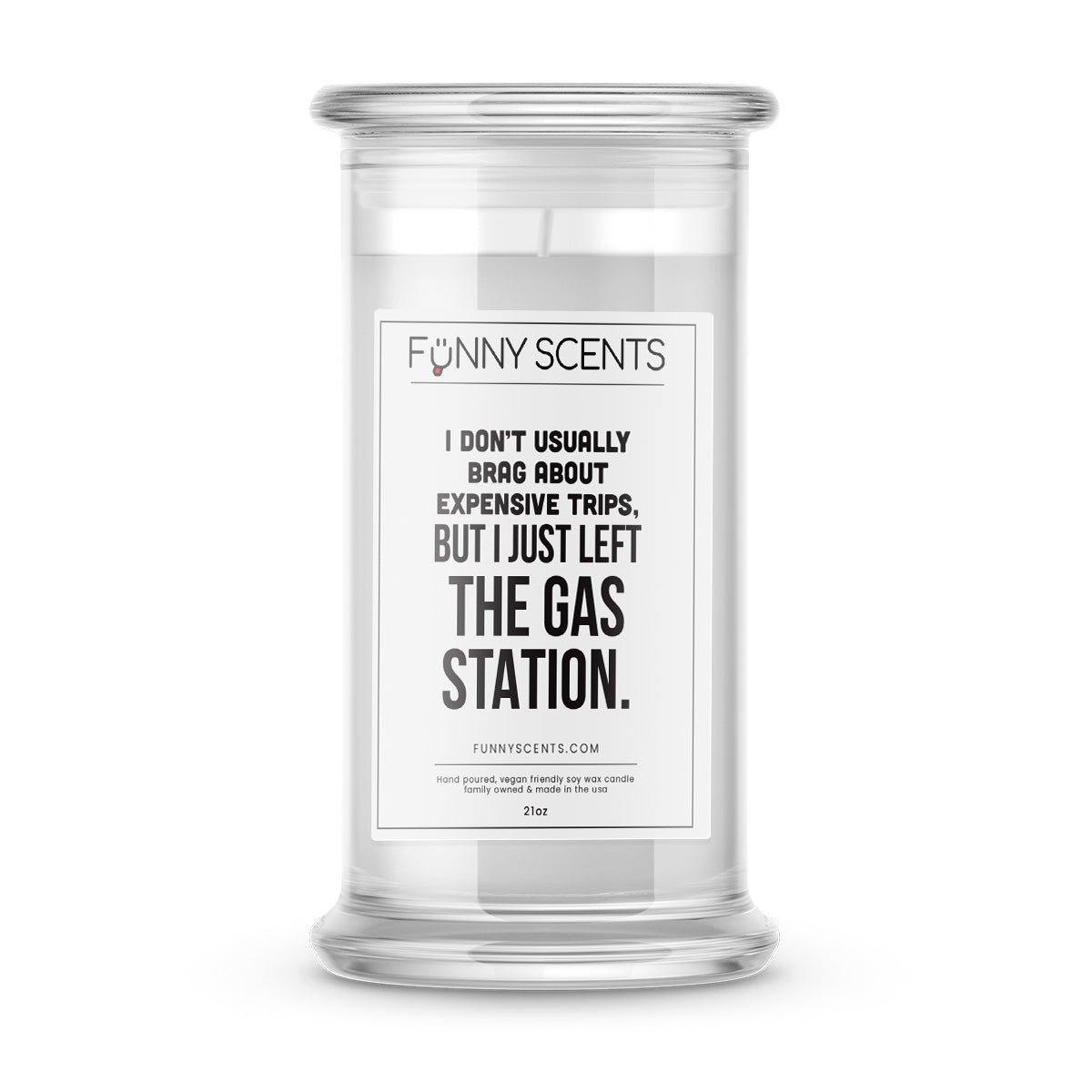 I don't usually brag about expensive trips, but I just left gas station. Funny Candles