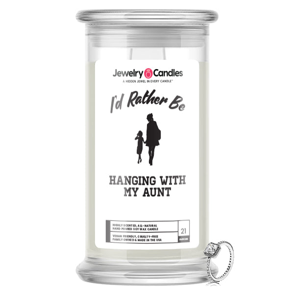 I'd rather be Hanging With My Aunt Jewelry Candles