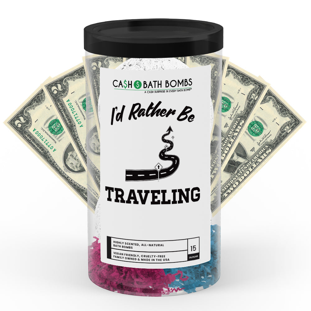 I'd rather be Traveling Cash Bath Bombs
