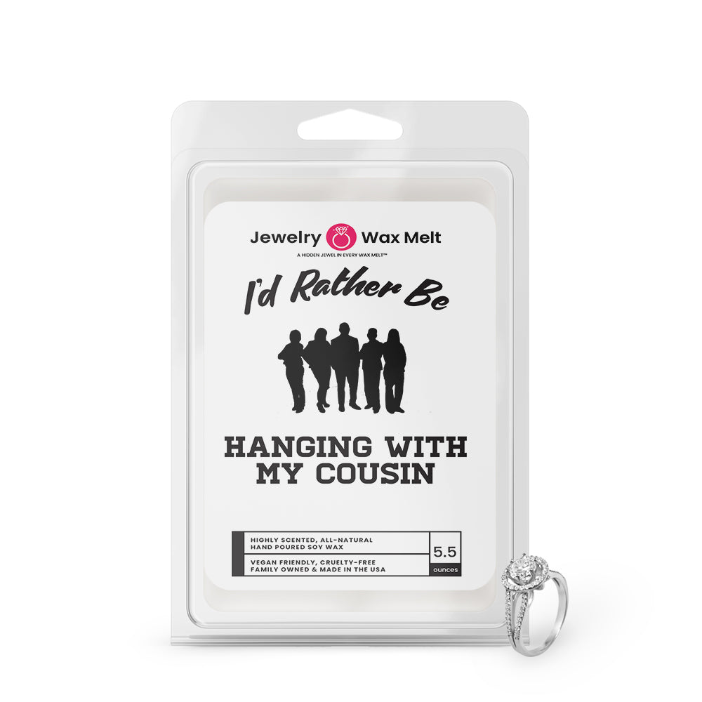 I'd rather be Hanging With My Cousin Jewelry Wax Melts