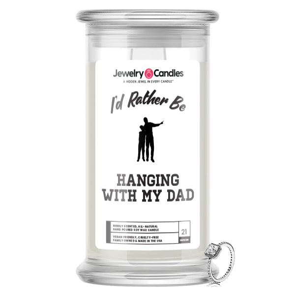 I'd rather be Hanging With My Dad Jewelry Candles