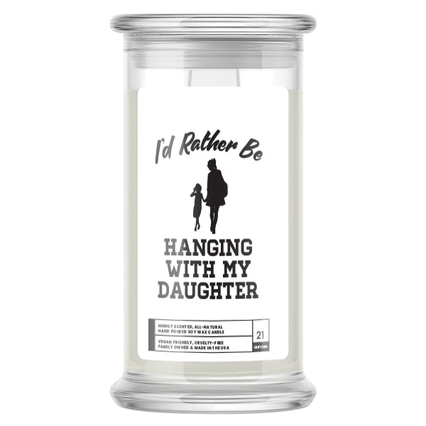 I'd rather be Hanging With My Daughter Candles