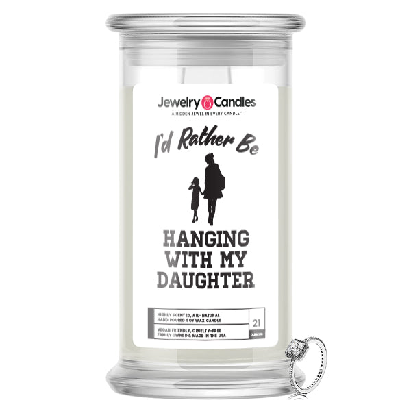 I'd rather be Hanging With My Daughter Jewelry Candles