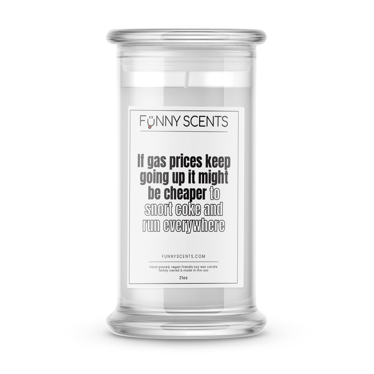 If gas prices keep going up it might be cheaper to snort coke and run everywhere Funny Candles