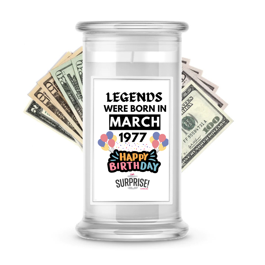 Legends Were Born in March 1977 Happy Birthday Cash Surprise Candle