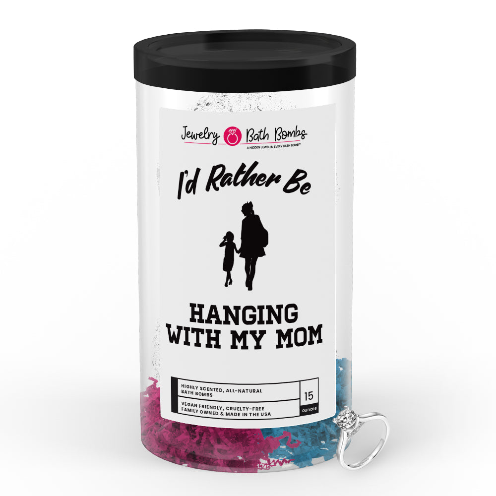 I'd rather be Hanging With My Mom Jewelry Bath Bombs