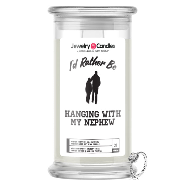 I'd rather be Hanging With My Nephew Jewelry Candles