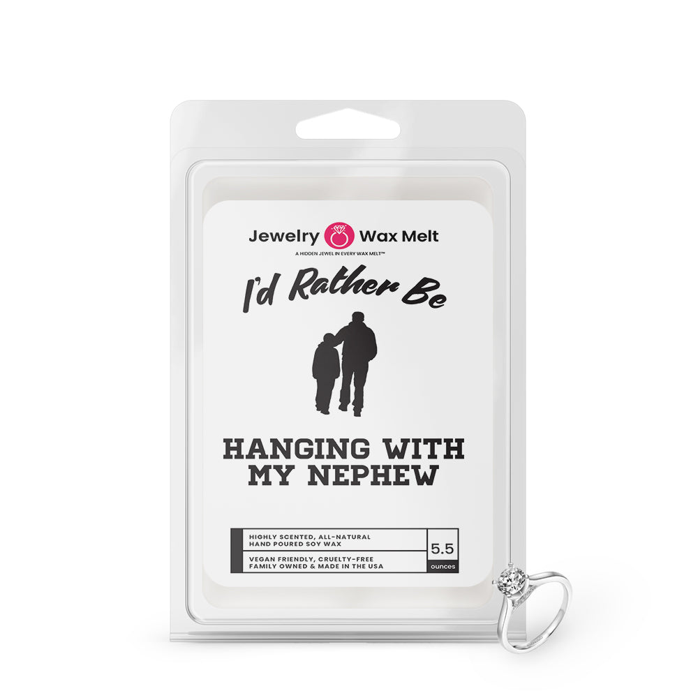 I'd rather be Hanging With My Nephew Jewelry Wax Melts