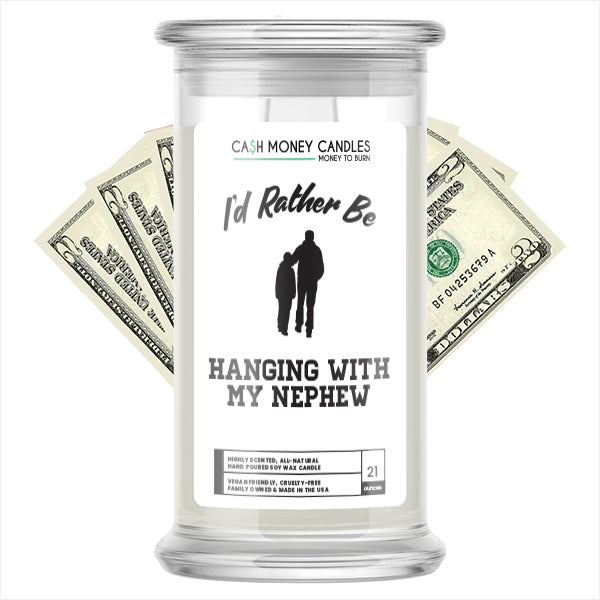 I'd rather be Hanging With My Nephew Cash Candles