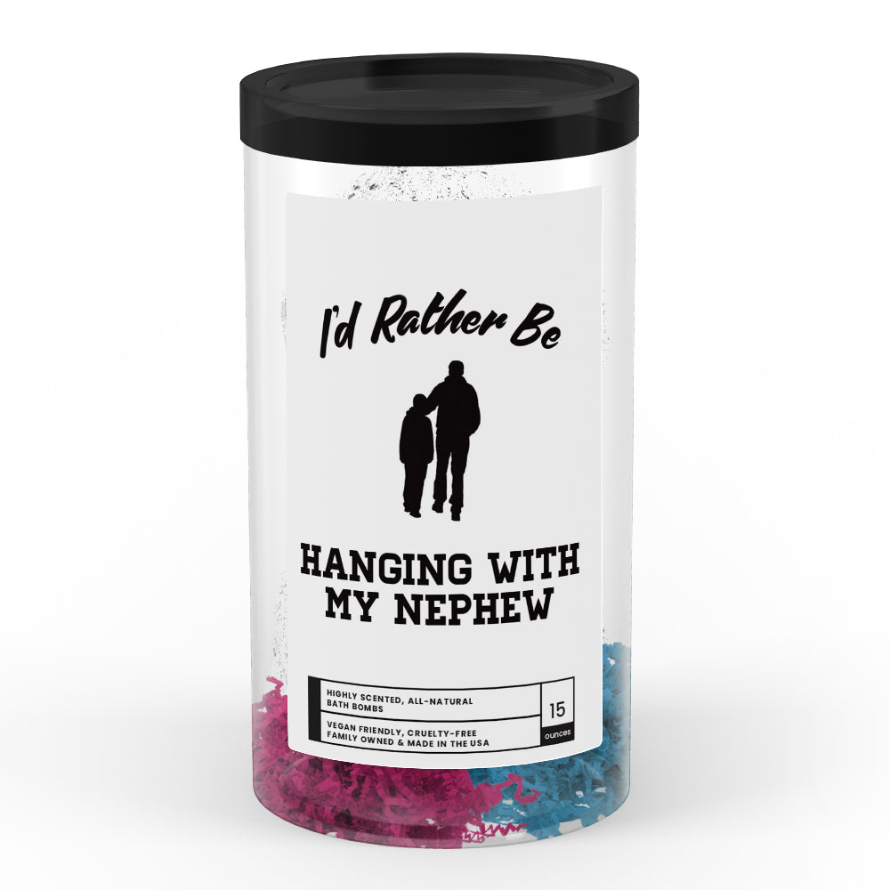 I'd rather be Hanging With My Nephew Bath Bombs