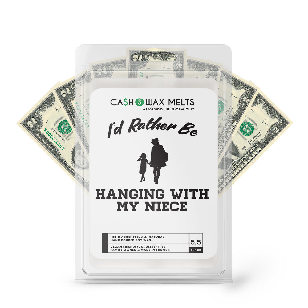 I'd rather be Hanging With My Niece Cash Wax Melts