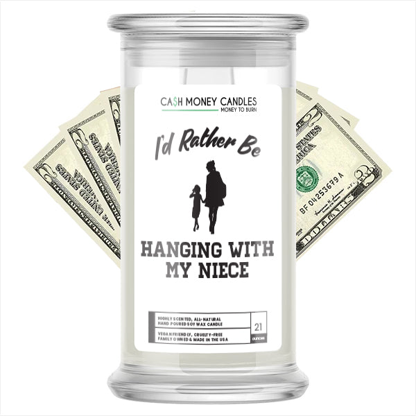 I'd rather be Hanging With My Niece Cash Candles