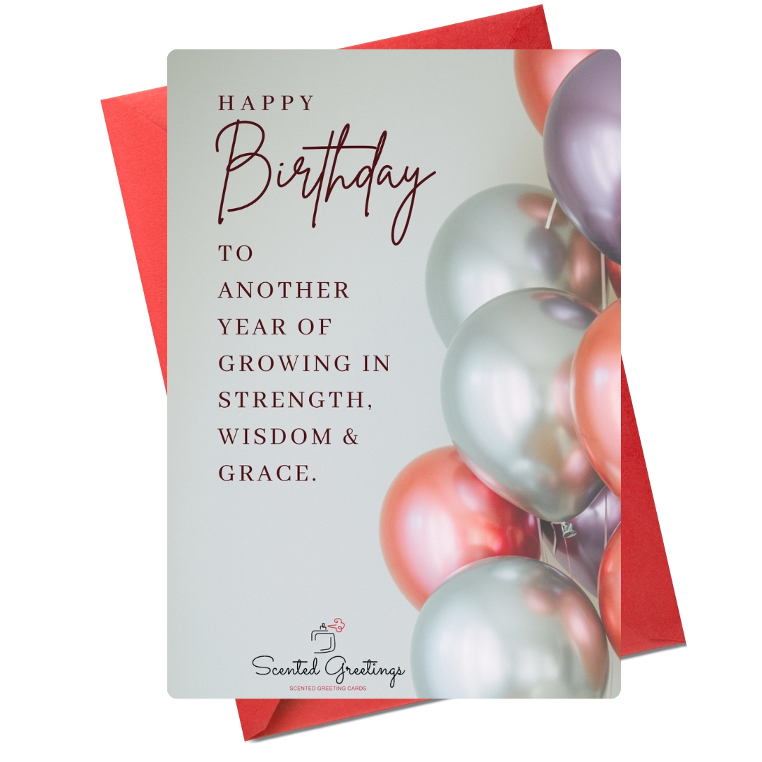 Happy Birthday To Another year of Growing in strength, wisdom & Grace. | Scented Greeting Cards