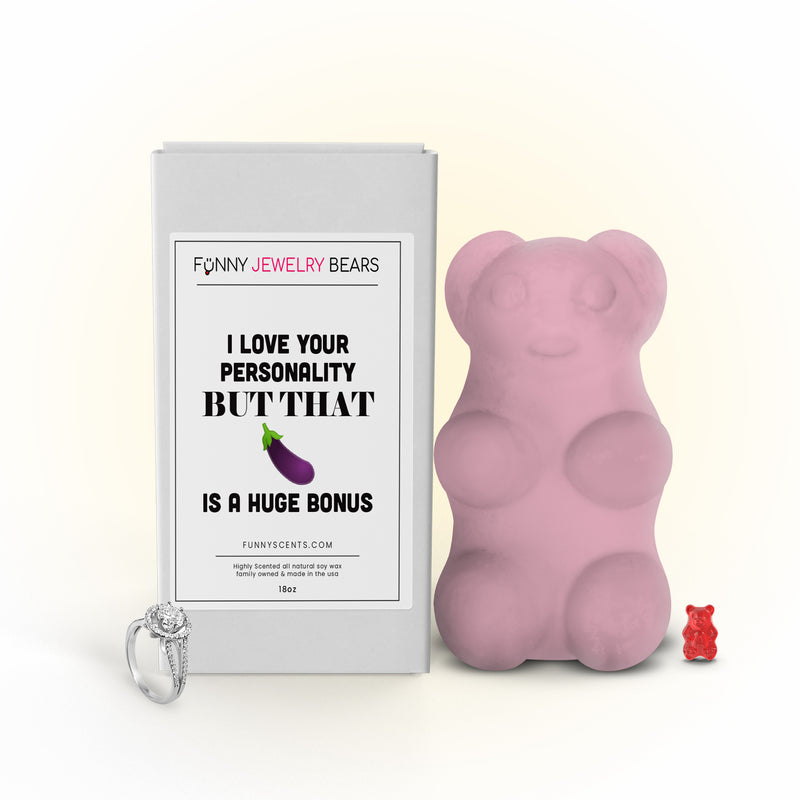 I Love Your Personality But That Dick is  A huge Bonus Funny Jewelry Bear Wax Melts