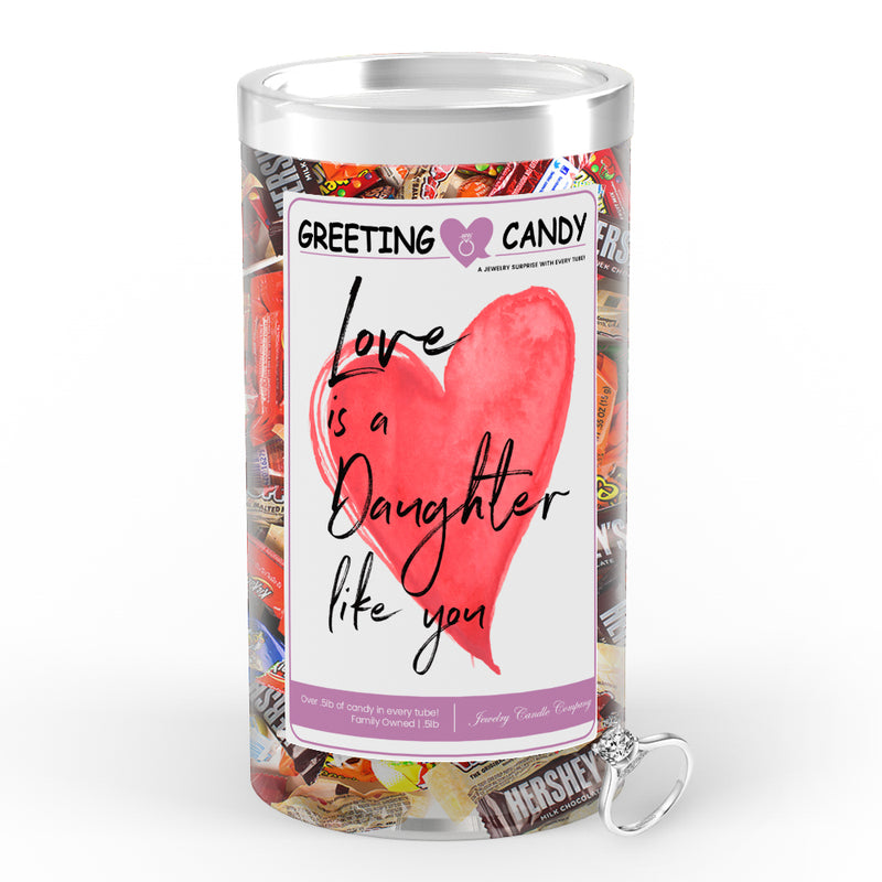 Love is a daughter like you Greetings Candy