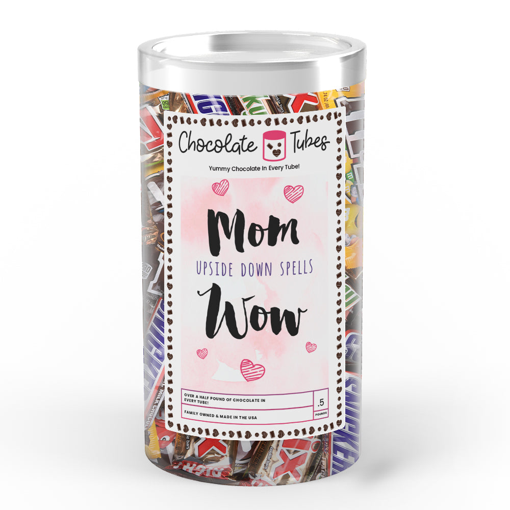 Mom Upside Down Spells Wow Chocolates