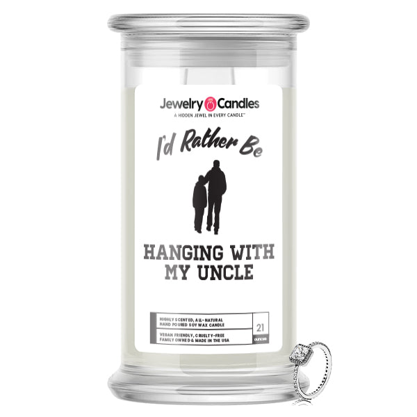 I'd rather be Hanging With My Uncle Jewelry Candles