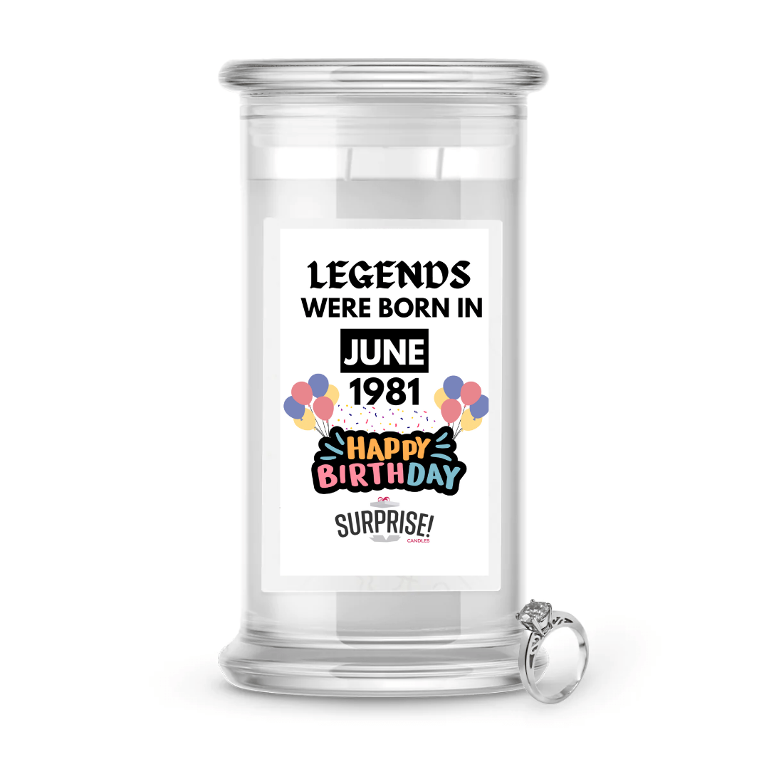 Legends Were Born in June 1981 Happy Birthday Jewelry Surprise Candle