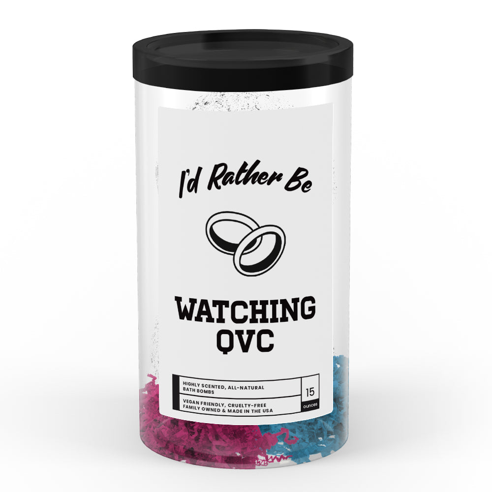 I'd rather be Watching QVC Bath Bombs