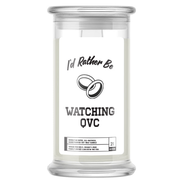 I'd rather be Watching QVC Candles