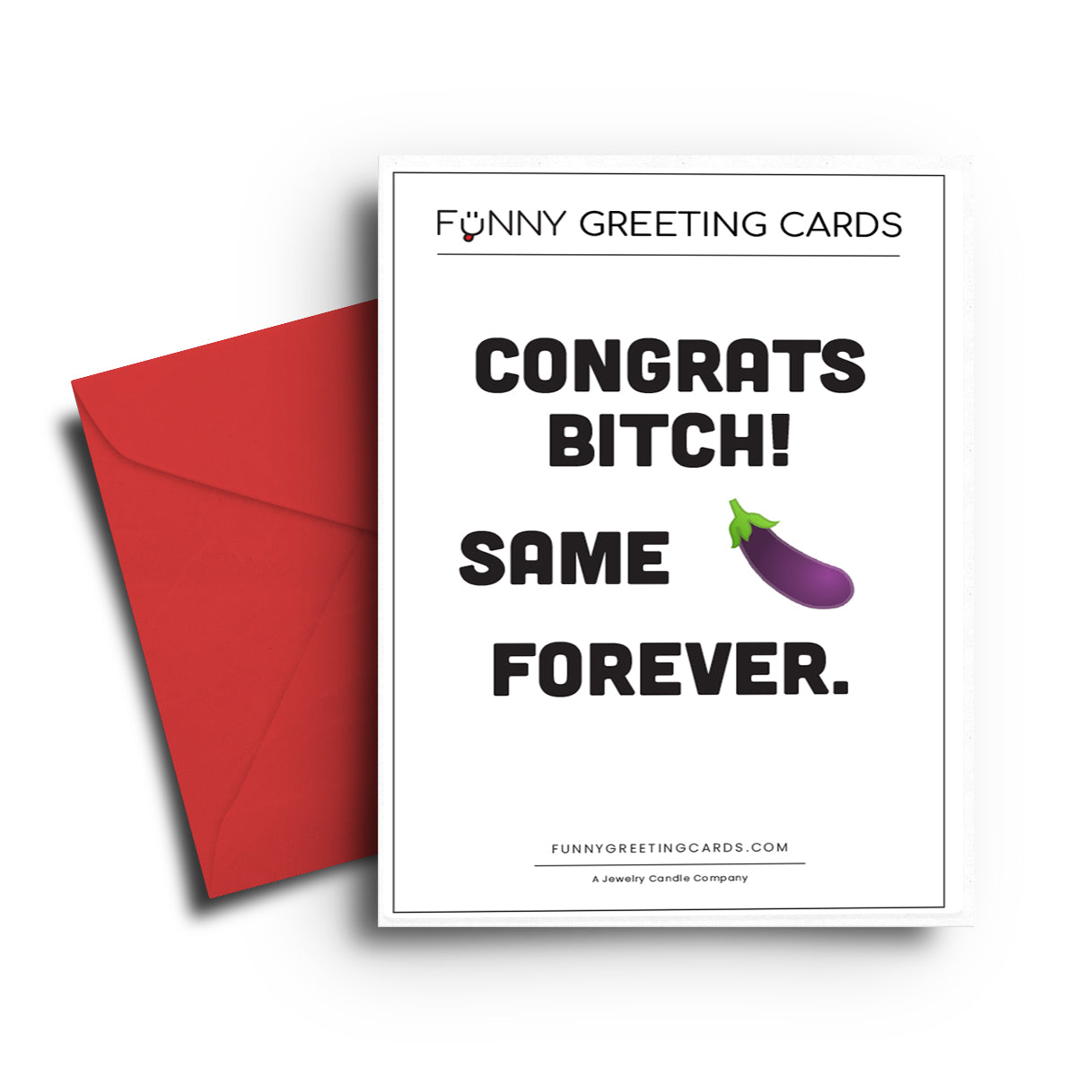 Congrats Bitch! Same Dick Forever Funny Greeting Cards