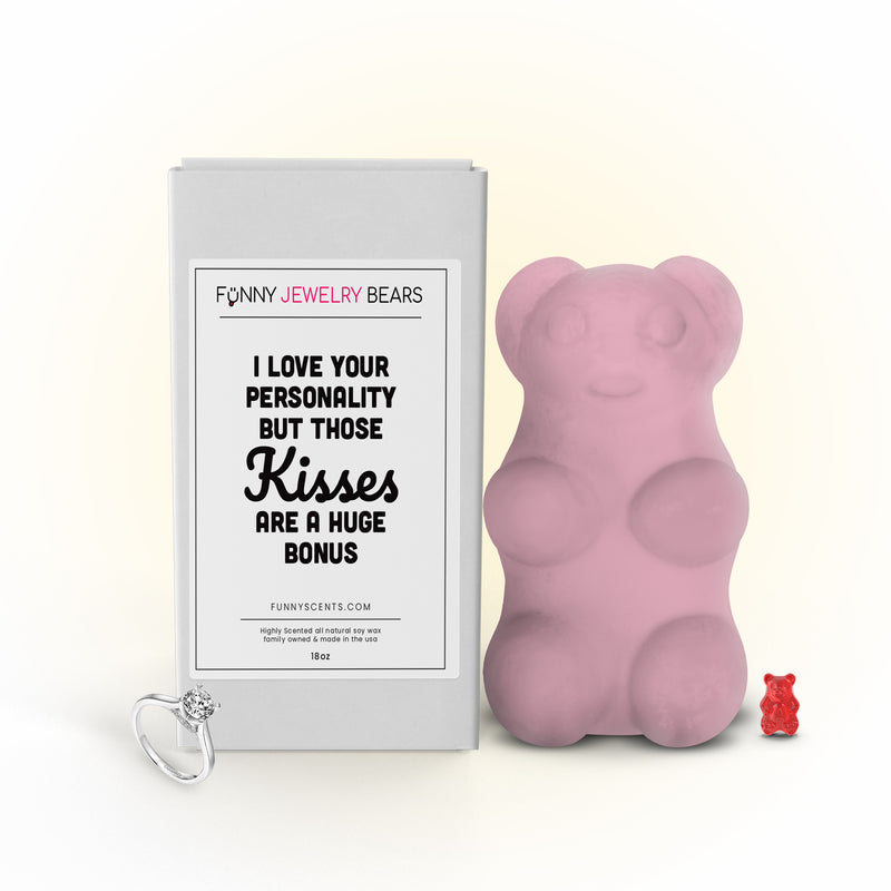 I Love Your Personality But Those Kisses  are  A huge Bonus Funny Jewelry Bear Wax Melts