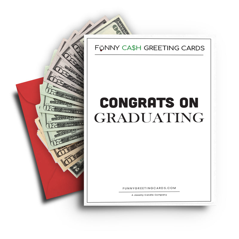 Congrats On Graduating Funny Cash Greeting Cards