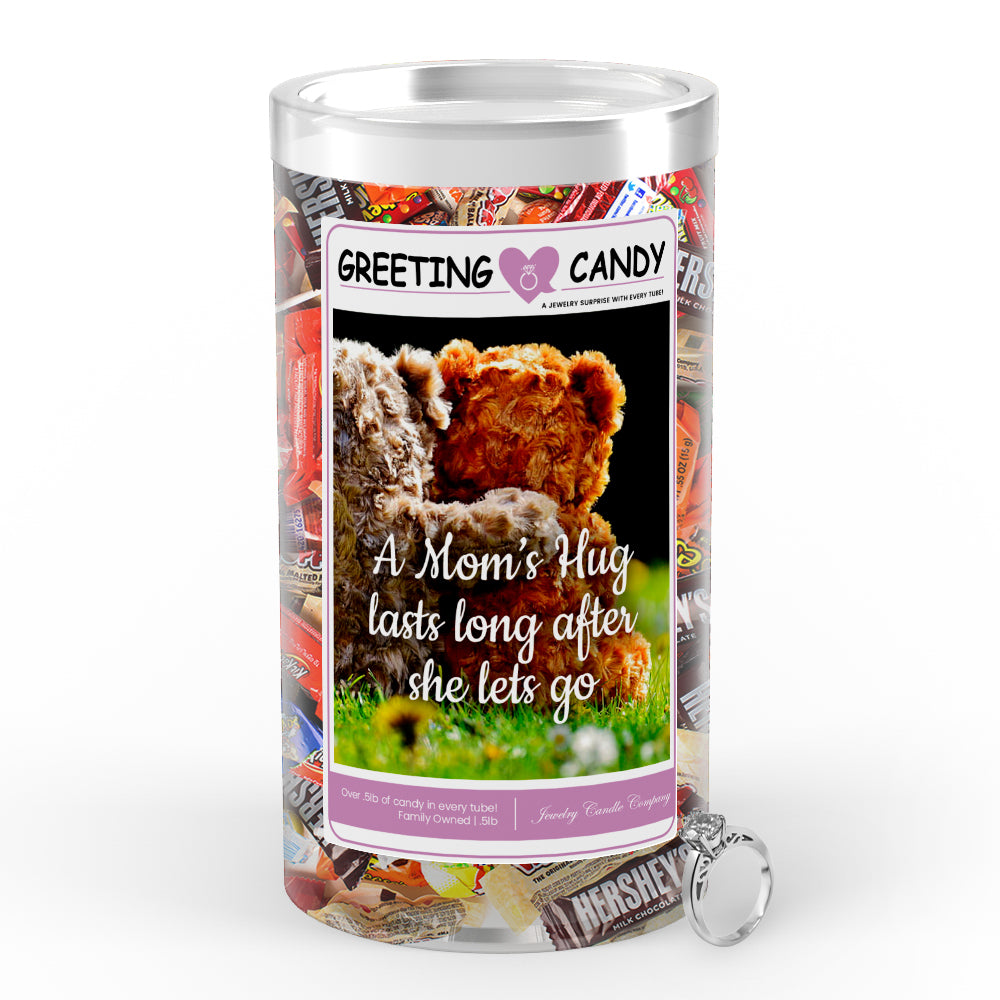 A mom's hug lasts long after she lets go Greetings Candy