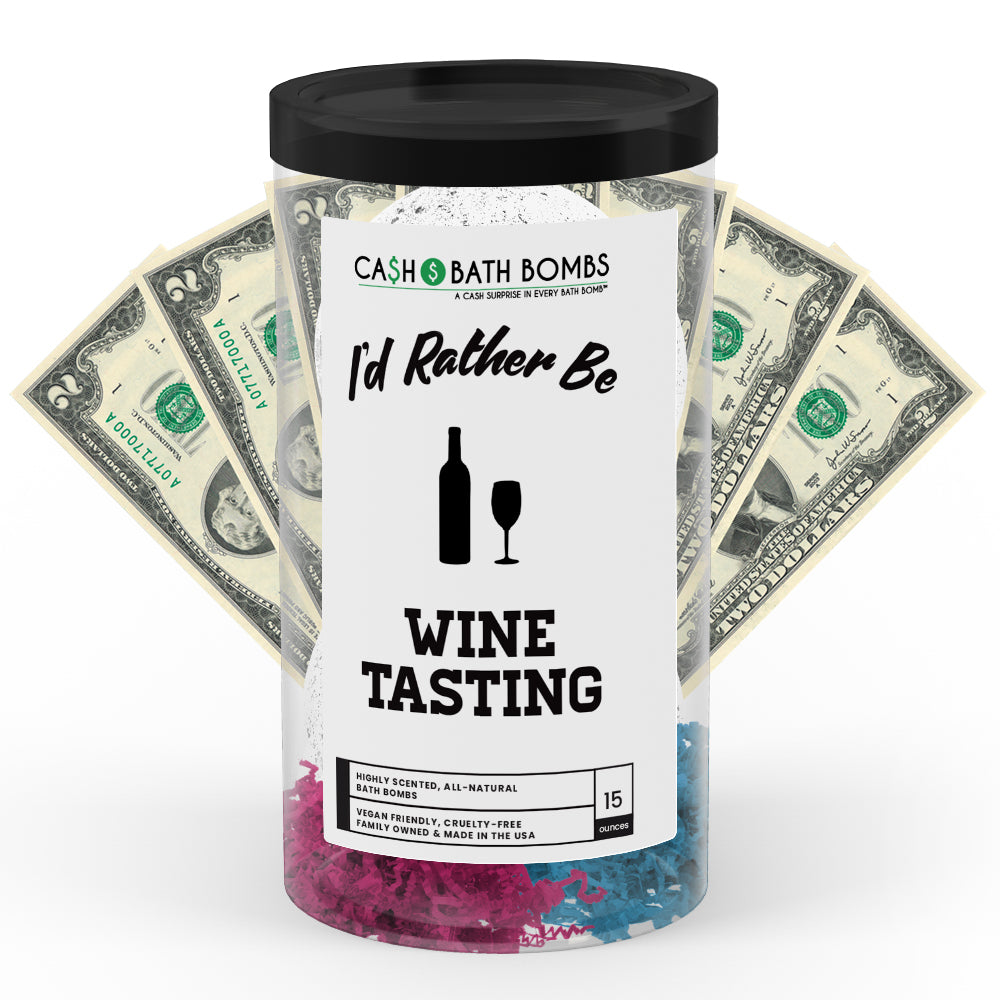 I'd rather be Wine Tasting Cash Bath Bombs